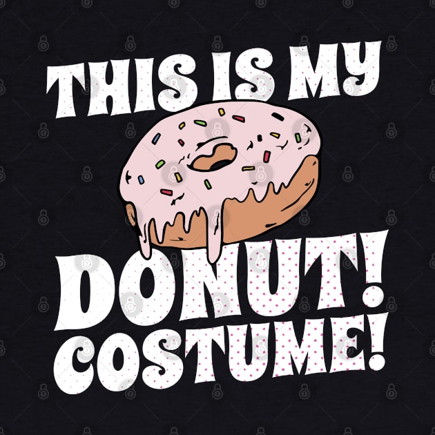 Funny This Is My Donut Costume Lazy Halloween Costume by AutomaticSoul